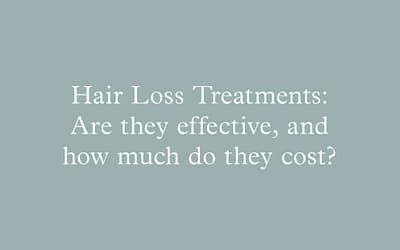 Hair Loss Treatments: Are they effective, and how much do they cost?