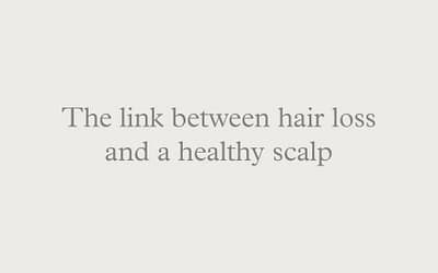The link between hair loss and a healthy scalp